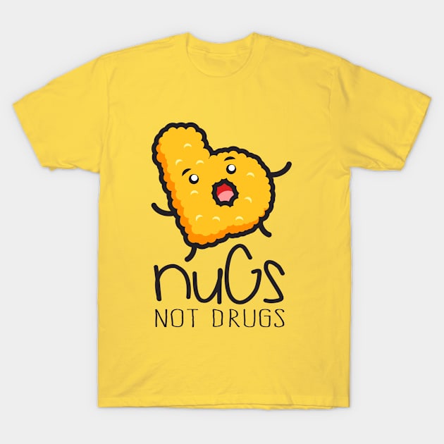 Nugs Not Drugs T-Shirt by TomCage
